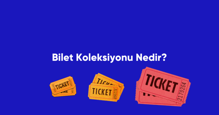 Bilet Koleksiyonu Nedir, Nasıl Yapılır?